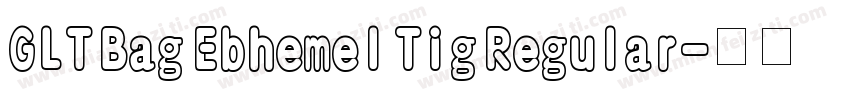GLT Bag Ebhemel Tig Regular字体转换
